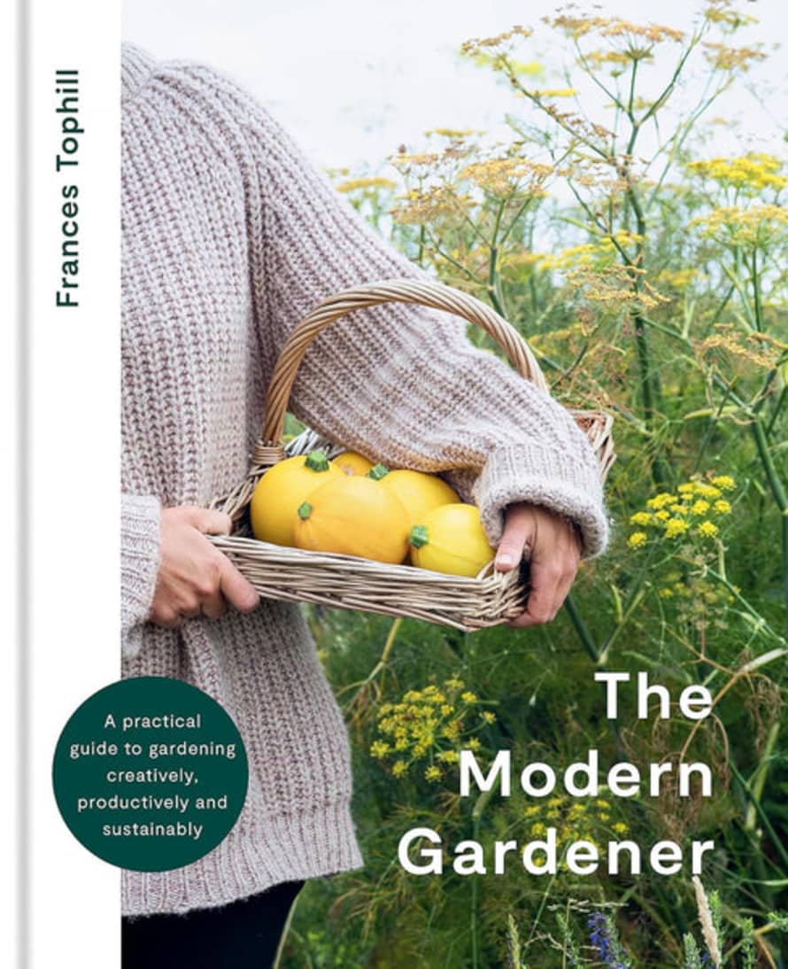 Beldi Maison The Modern Gardener: A Practical Guide To Gardening Creatively, Productively And Sustainably