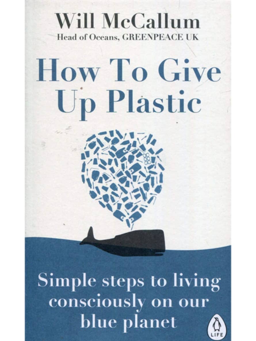 Penguin Books Ltd How To Give Up Plastic Book by Will McCallum