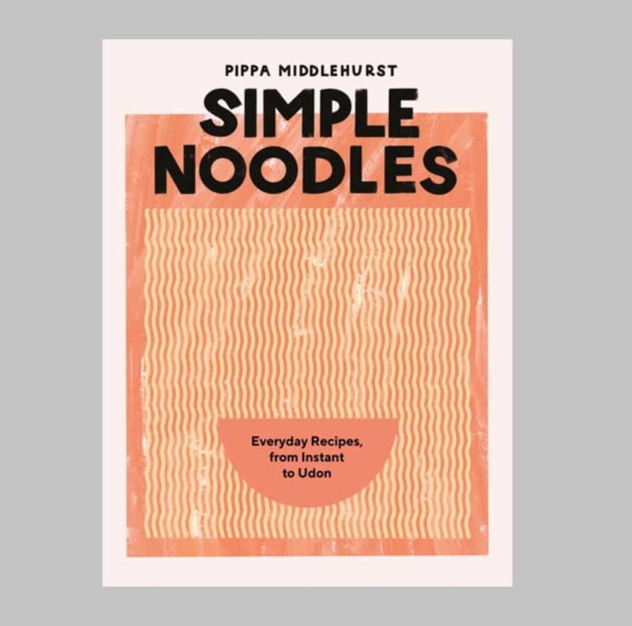 Pippa Middlehurst Simple Noodles