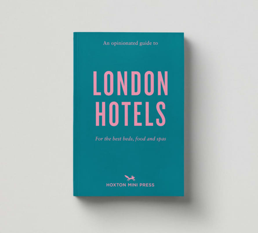 Hoxton Mini Press An Opinionated Guide To London Hotels