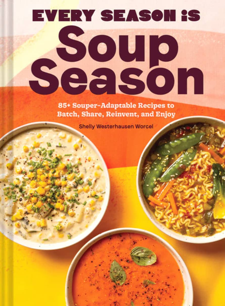 Chronicle Books Every Season Is Soup Season Book by Shelly Westerhausen Worcel