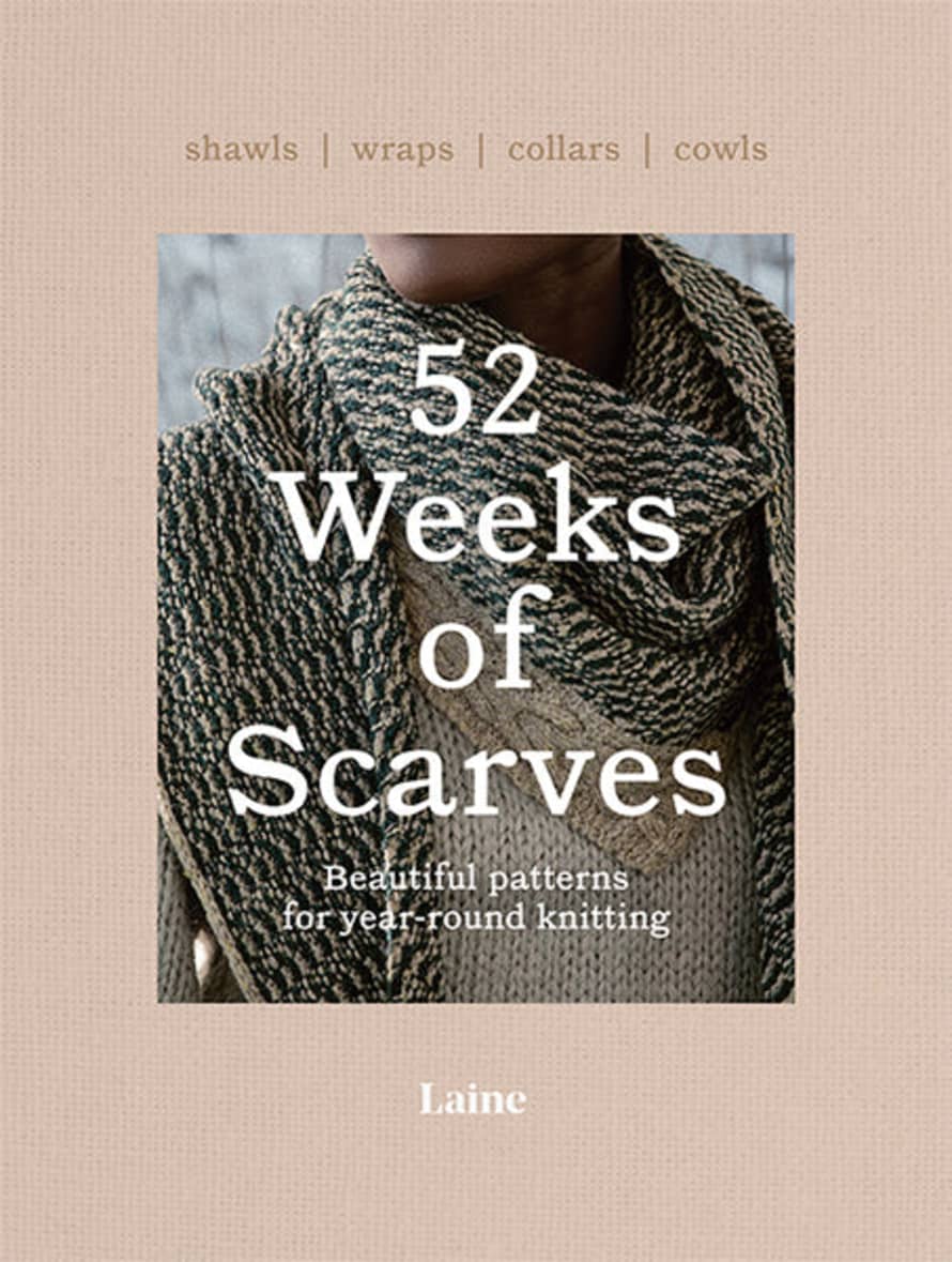 Hardie Grant 52 Weeks Of Scarves: Beautiful Patterns For Year-round Knitting: Shawls. Wraps. Collars. Cowls. Book by Laine