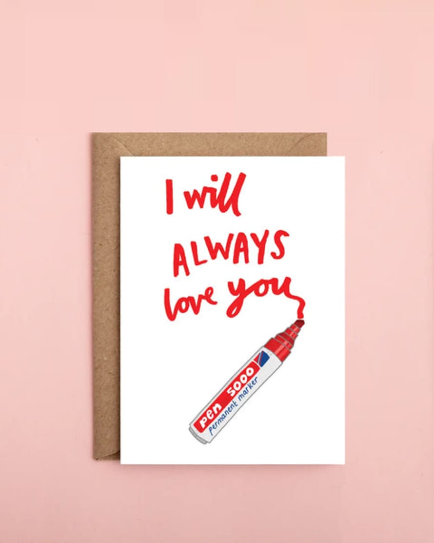 Pen On Your Face I Will Always Love You Valentines Card