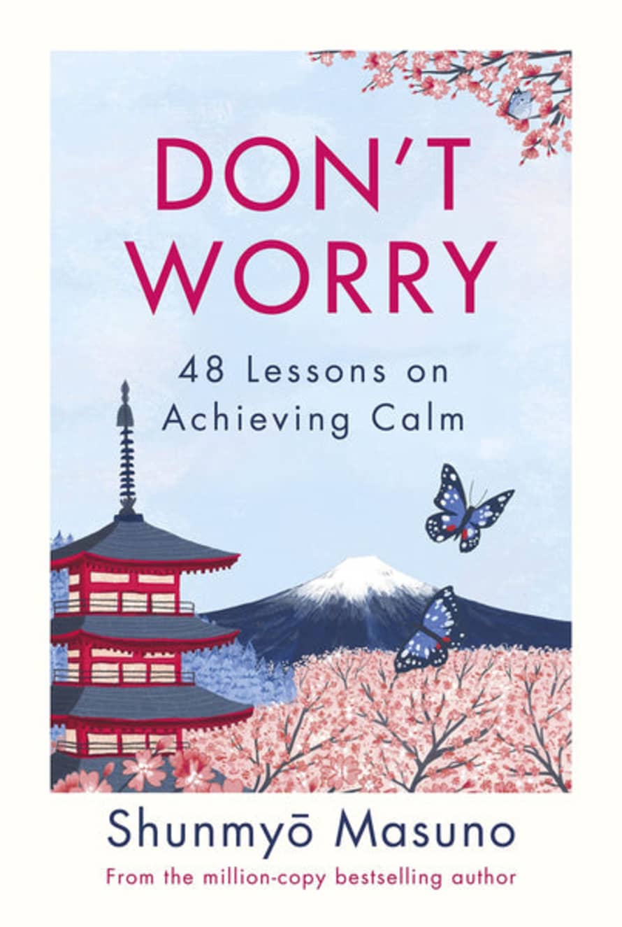 Shunmyo Masuno Don't Worry - 48 Lessons On Achieving Calm