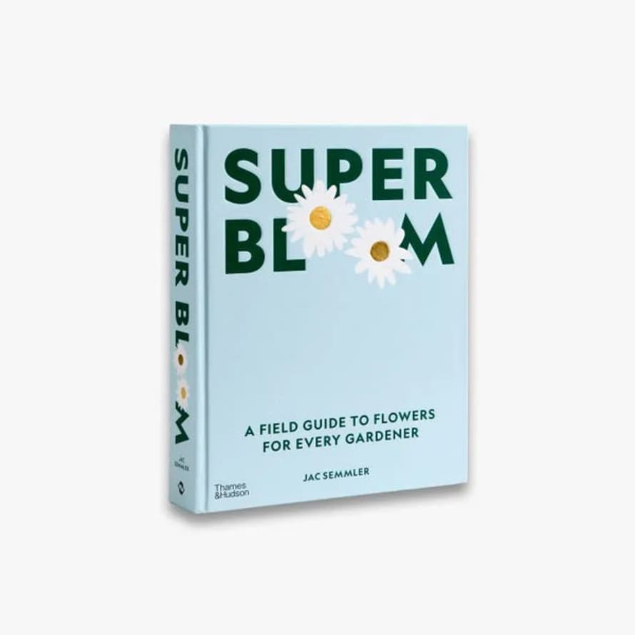 Thames & Hudson Super Bloom: A Field Guide To Flowers For Every Gardener