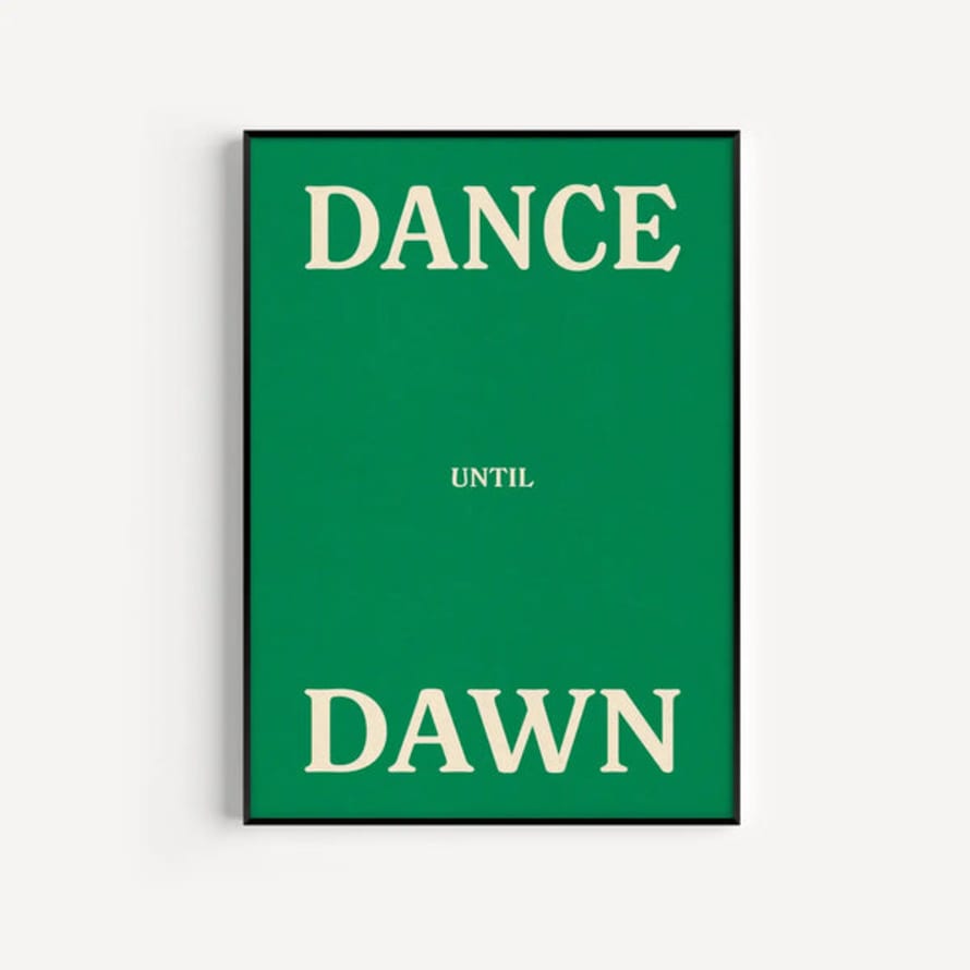 PROPER GOOD Dance Until Dawn Print - A4