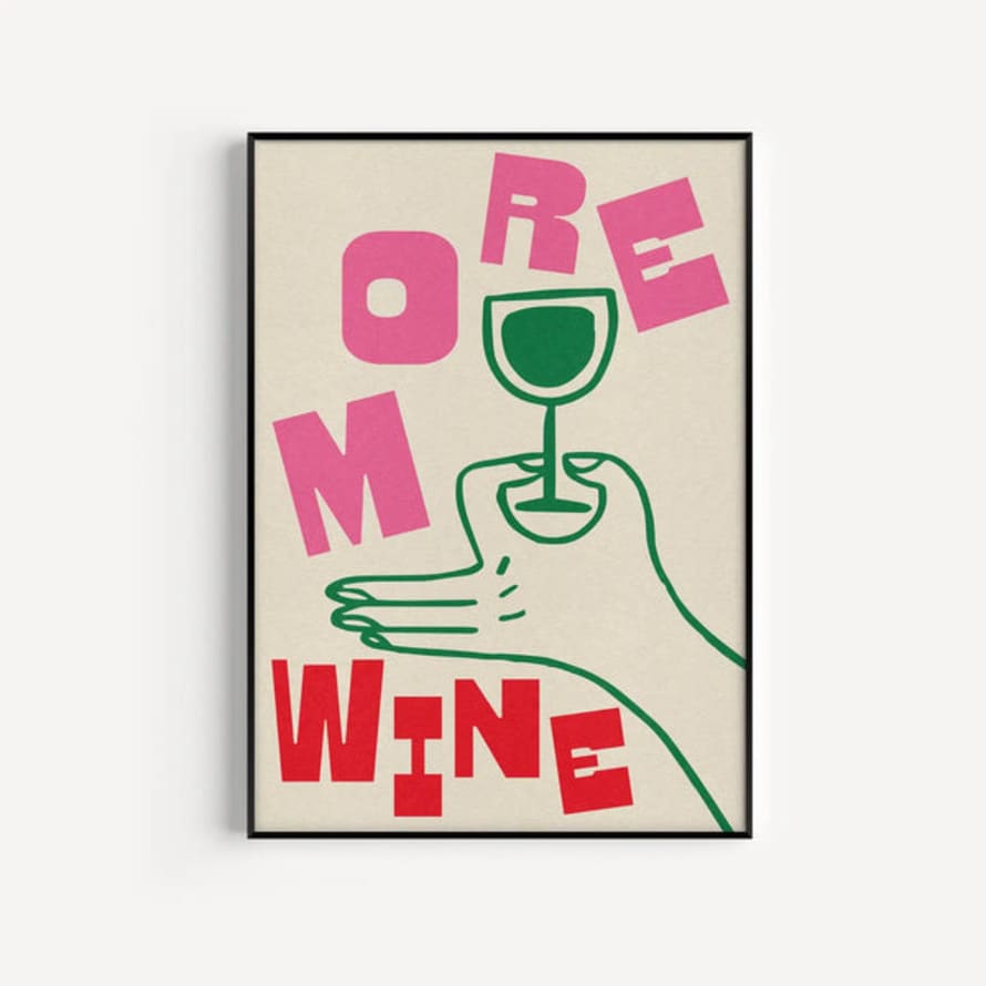 PROPER GOOD More Wine Print - A3