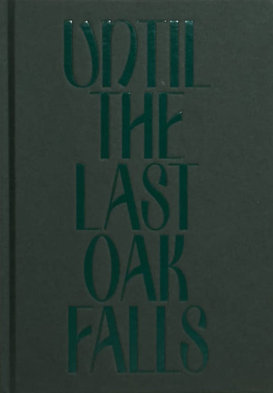 Adrian Fisk Until The Last Oak Falls -