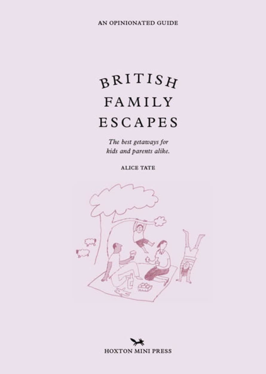 Hoxton Mini Press British Family Escapes: An Opinionated Guide