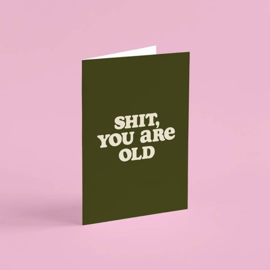 We Are Proper Good Shit, You Are Old Card