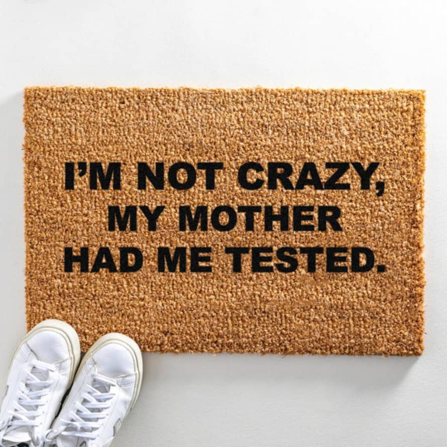 Distinctly Living I'm Not Crazy My Mother Had Me Tested Doormat