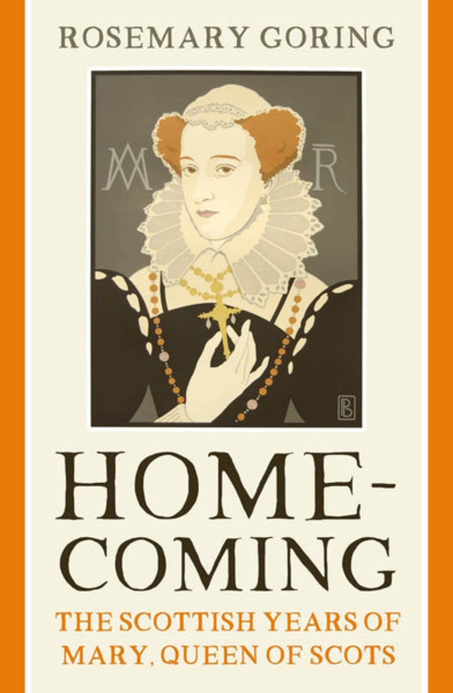 Rosemary Goring Homecoming : The Scottish Years Of Mary Queen Of Scots