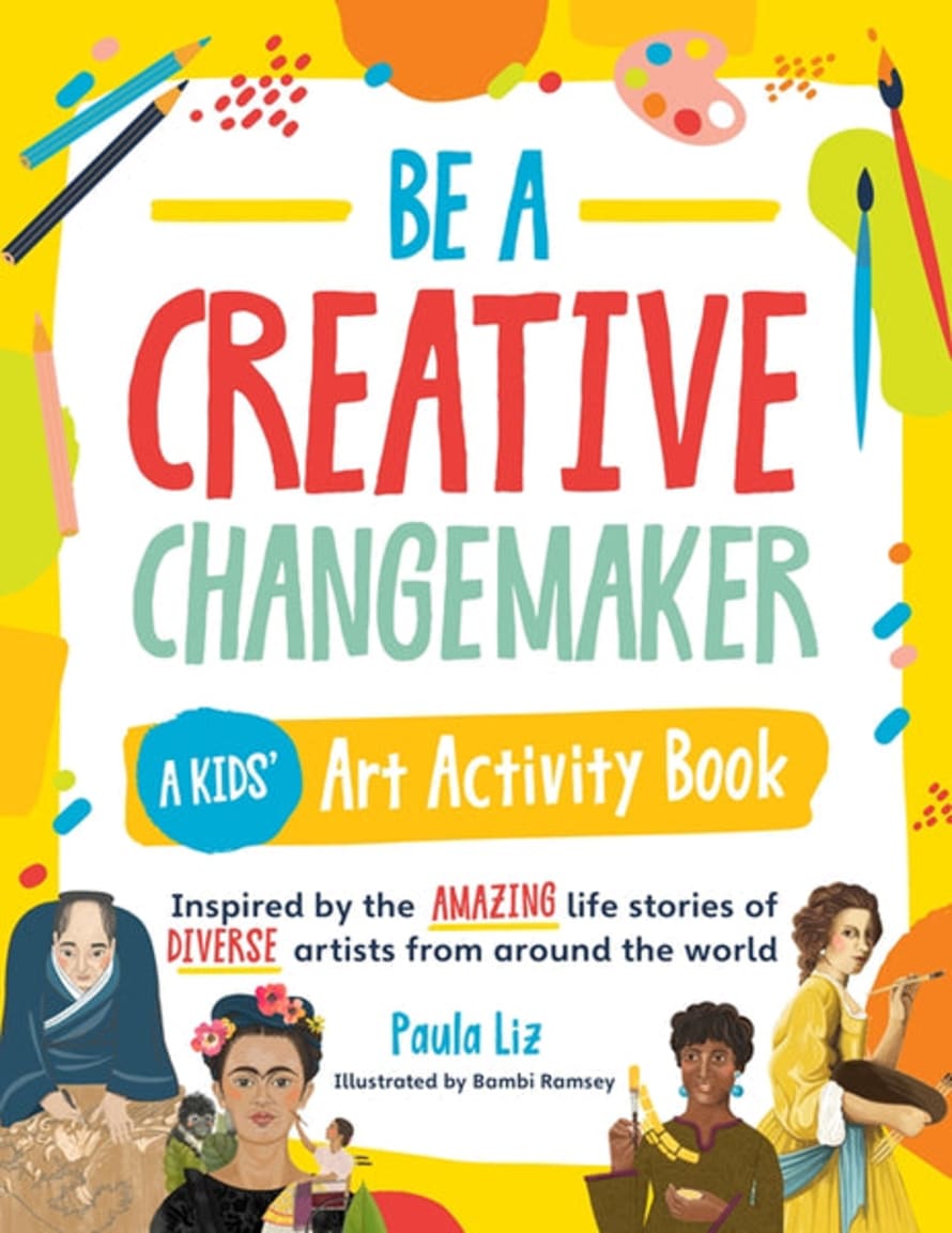 Quarto Be A Creative Changemaker: A Kids’ Art Activity Book
