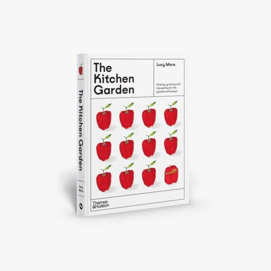 Thames & Hudson The Kitchen Garden: Sowing, Growing and Cooking For The Garden Enthusiast Book by Lucy Mora