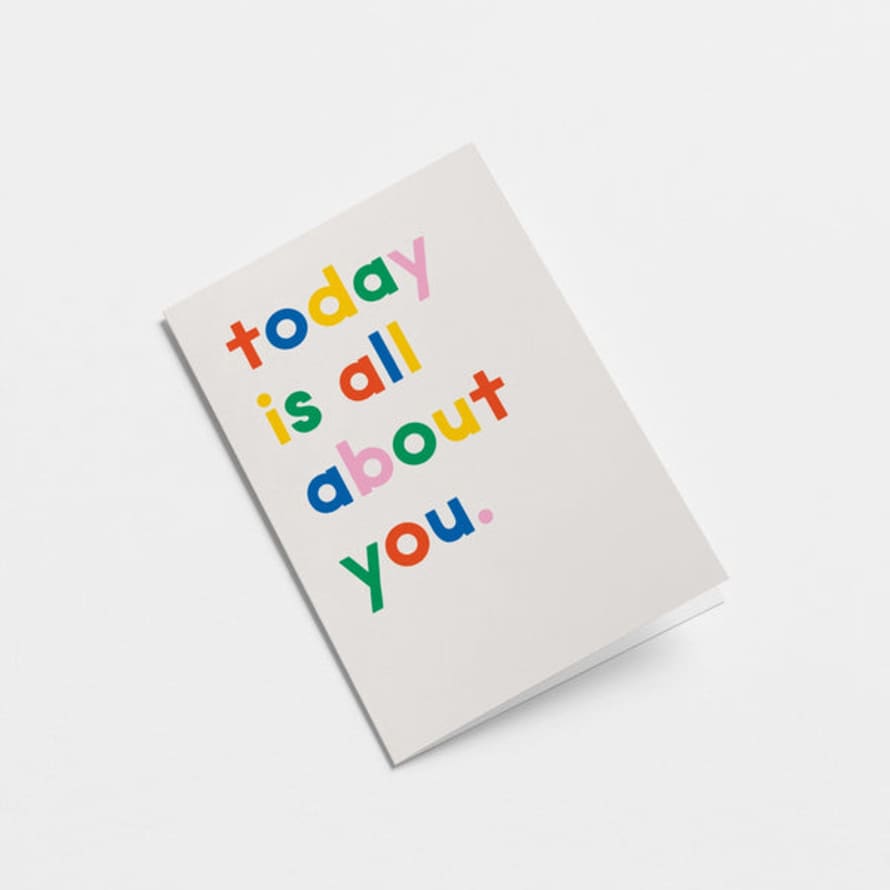 graphic  factory Today Is All About You Greeting Card